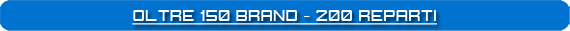Oltre 150 Brand - 200 Reparti